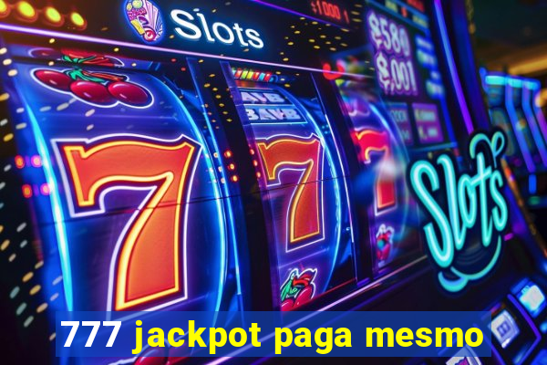 777 jackpot paga mesmo